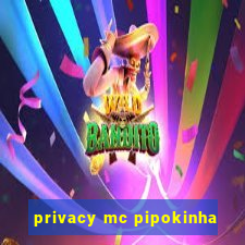 privacy mc pipokinha